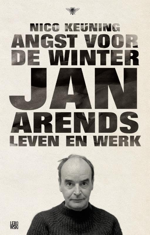 Angst voor de winter: Jan Arends : leven en werk book