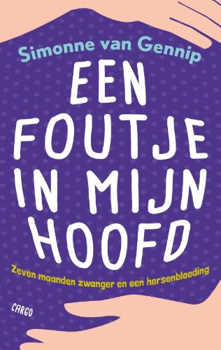 Een foutje in mijn hoofd: zeven maanden zwanger en een hersenbloeding Memories