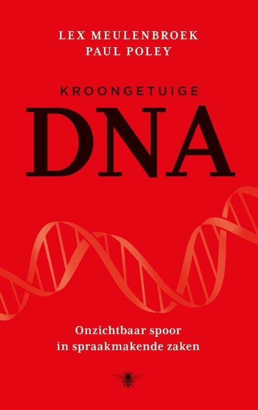 Kroongetuige DNA: onzichtbaar spoor in spraakmakende zaken book