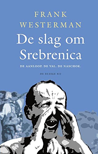De slag om Srebrenica: de aanloop, de val, de naschok book