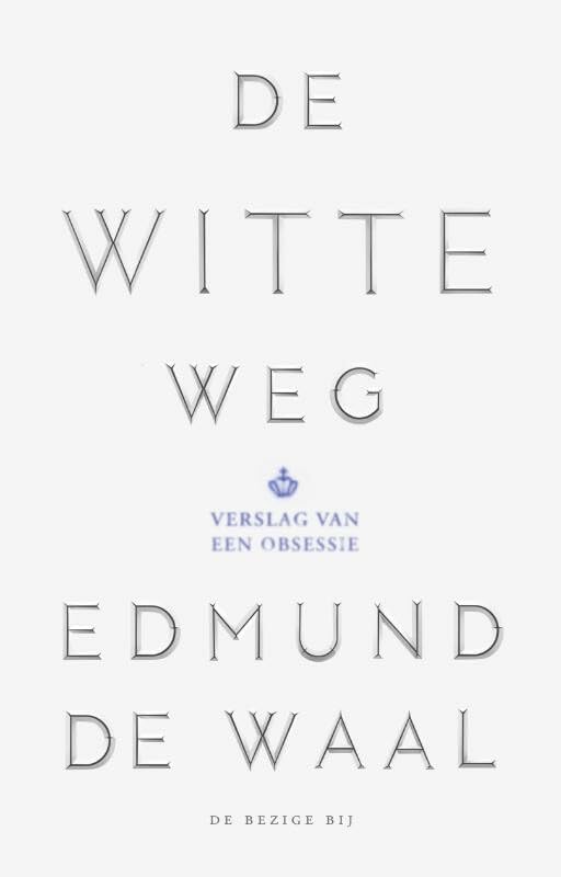 De witte weg: verslag van een obsessie book