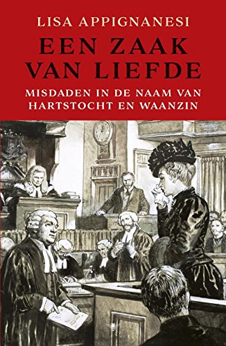 Een zaak van liefde: misdaden in de naam van hartstocht en waanzin book