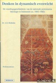Denken in dynamisch evenwicht. De wordingsgeschiedenis van de nationale protestantse theologie in Indonesie (ca. 1860-1960) Books