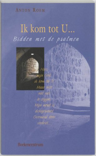 IK KOM TOT U - Bidden met de Psalmen 1 book