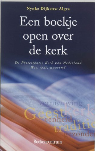 Een boekje open over de kerk: de Protestantse Kerk van Nederland wie, wat, waarom? book