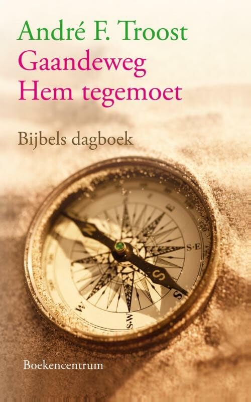 Gaandeweg Hem tegemoet: bijbels dagboek voor wie staan aan het begin van de weg book