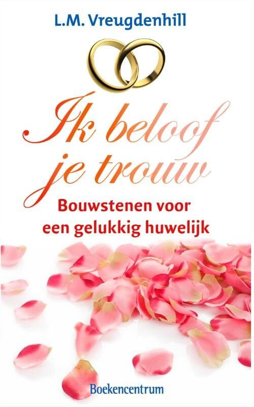 Ik beloof je trouw!: bouwstenen voor een gelukkig huwelijk book