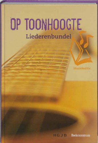 Op Toonhoogte: liederenbundel muziekeditie eenstemmige zetting met gitaarakkoorden book