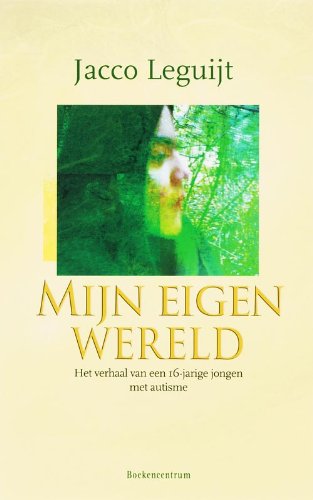 Mijn eigen wereld: het verhaal van een 16-jarige jongen met autisme book
