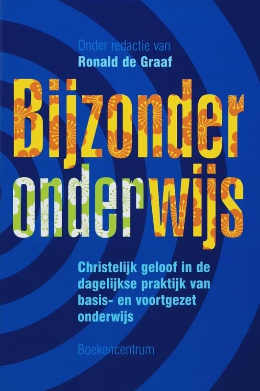Bijzonder onderwijs: christelijk geloof in de dagelijkse praktijk van basis- en voortgezet onderwijs book