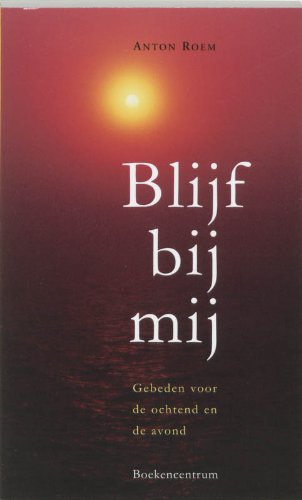 BLIJF BIJ MIJ: gebeden voor de ochtend en de avond Religion & Esotericism