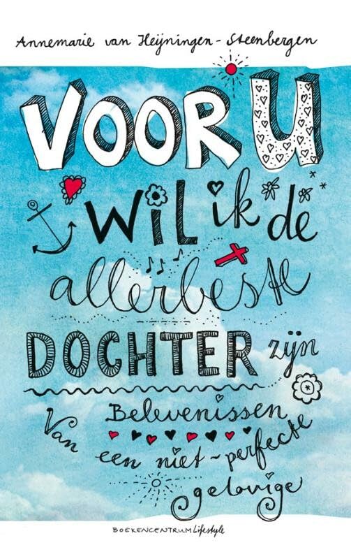 Voor U wil ik de allerbeste dochter zijn: belevenissen van een niet-perfecte gelovige book