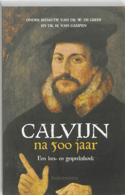 Calvijn na 500 jaar: een lees- en gespreksboek book
