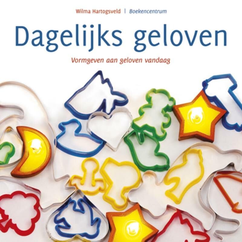 DAGELIJKS GELOVEN: Vormgeven aan geloven vandaag book
