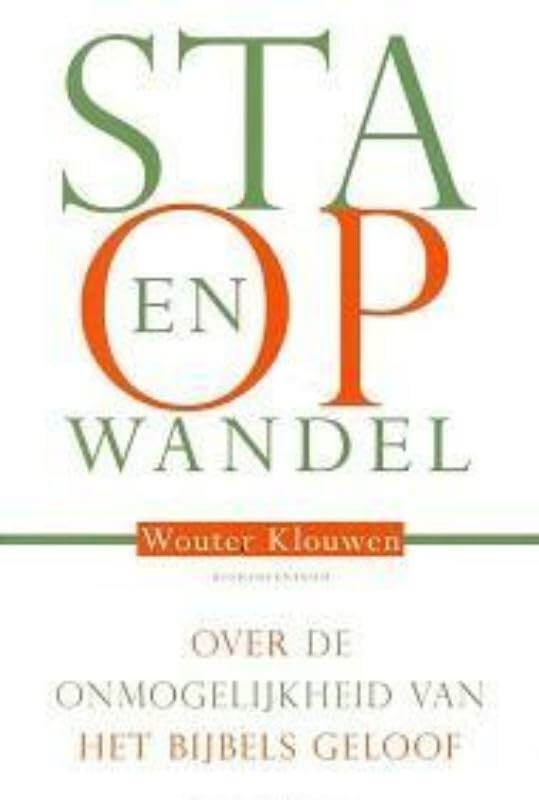 Sta op en wandel: over de onmogelijkheid van het bijbels geloof book