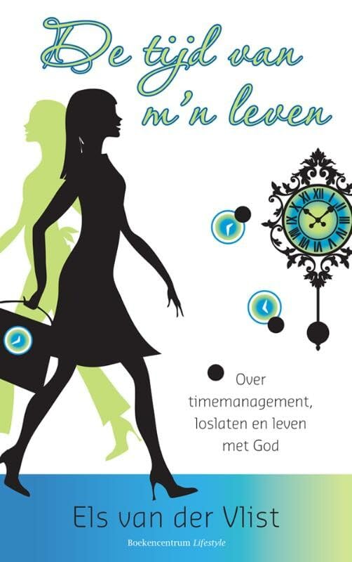 De tijd van m'n leven: over timemanagement, loslaten en leven met God book