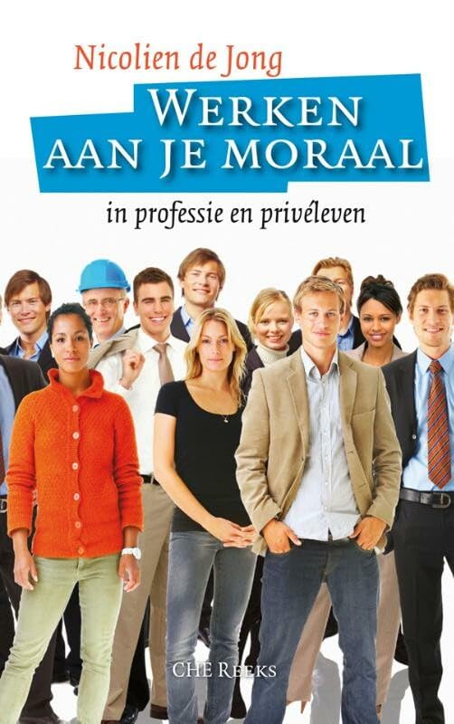Werken aan je moraal: in professie en priveleven book
