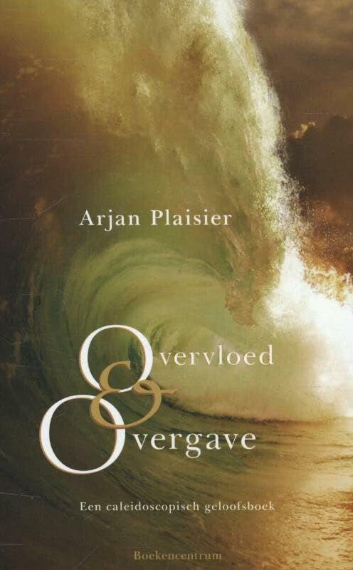 Overvloed en overgave: een caleidoscopisch geloofsboek book
