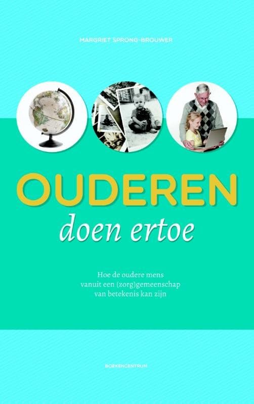 Ouderen doen ertoe: hoe de oudere mens vanuit een (zorg)gemeenschap van betekenis kan zijn book
