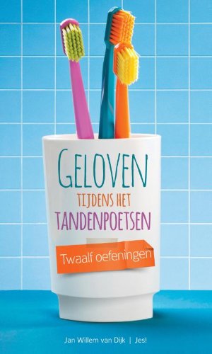 Geloven tijdens het tandenpoetsen: twaalf oefeningen book