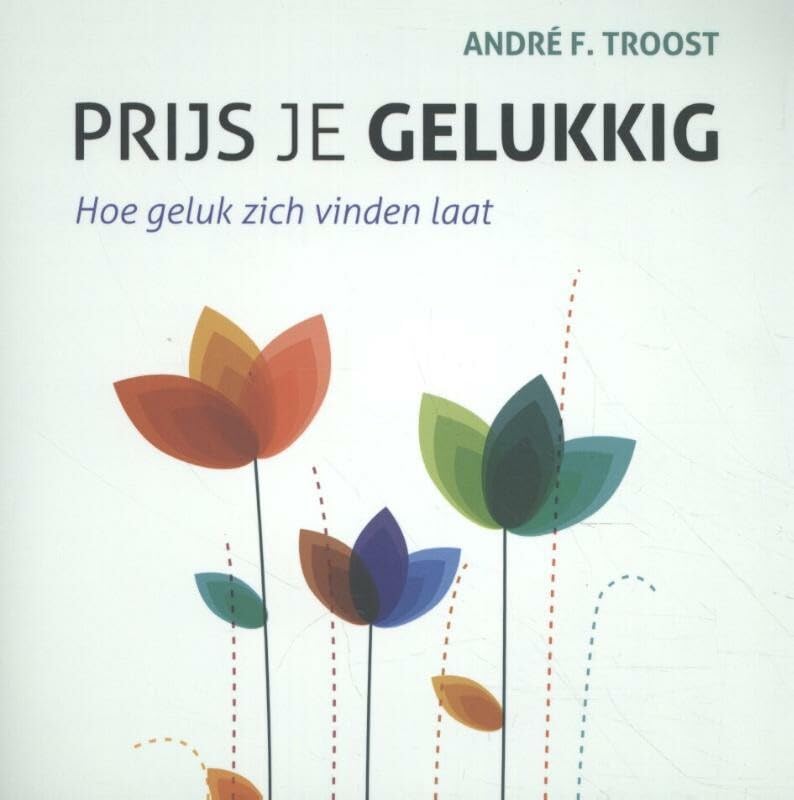 Prijs je gelukkig: Hoe geluk zich vinden laat book