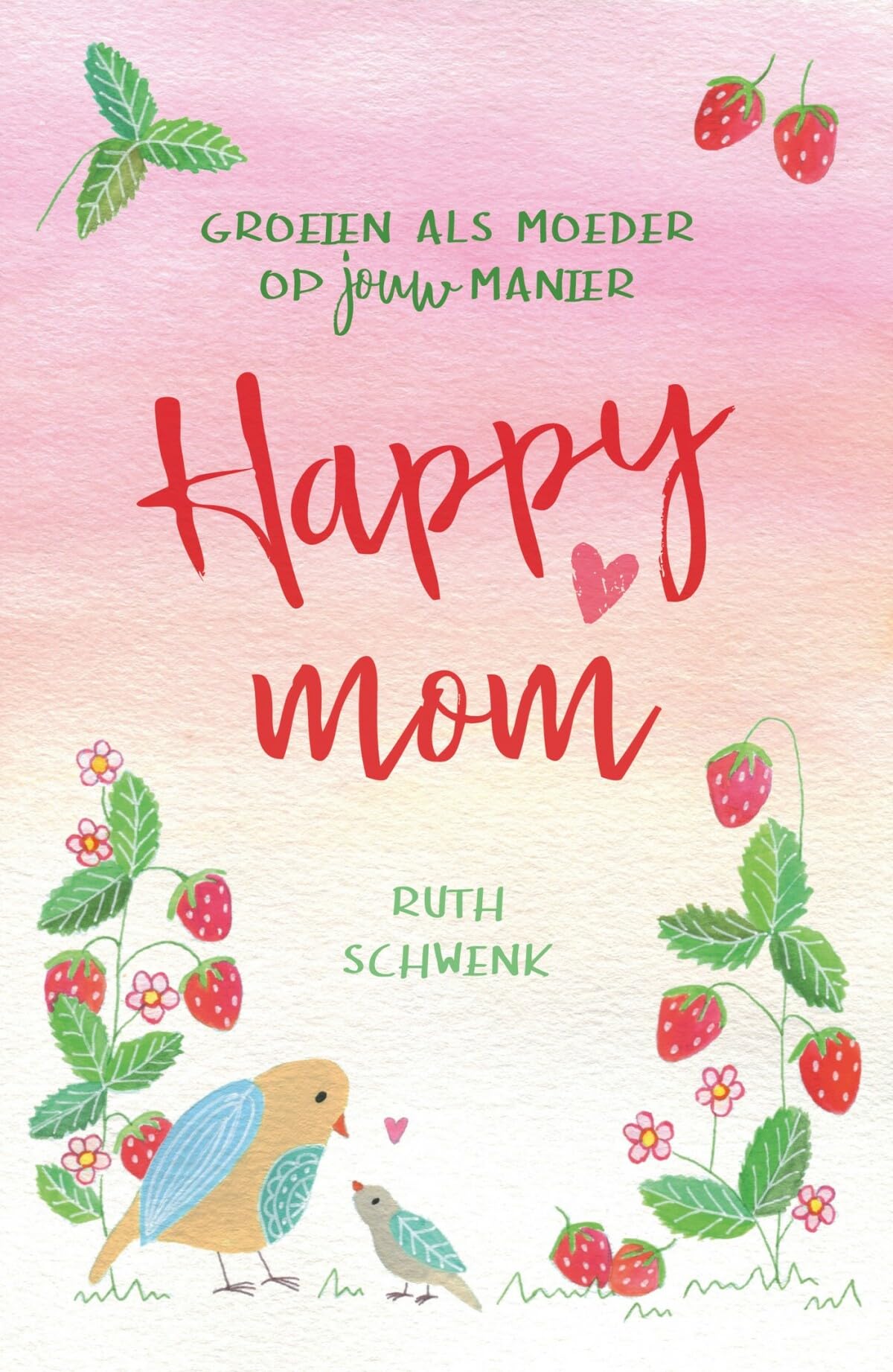 Happy mom: Groeien als moeder op jouw manier book