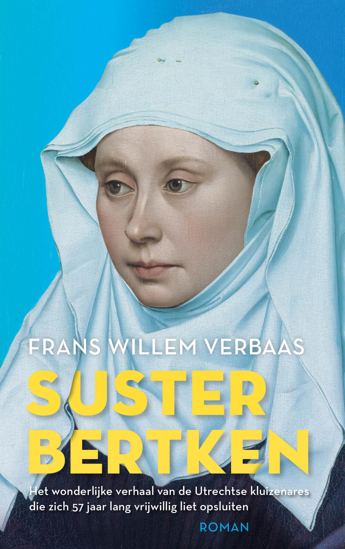 Suster Bertken: het wonderlijke verhaal van de Utrechtse kluizenares die zich 57 jaar lang vrijwillig liet opsluiten. book