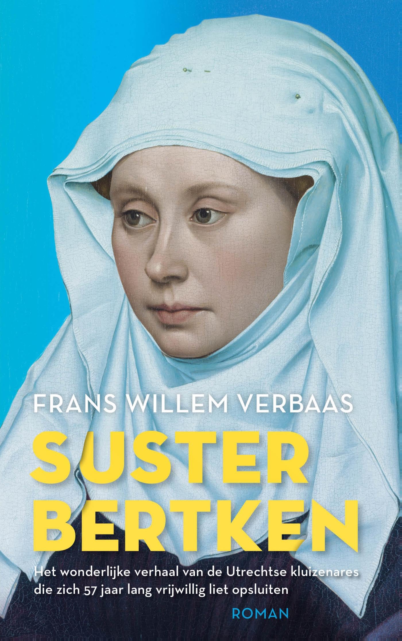 Suster Bertken: Het wonderlijke verhaal van de Utrechtse kluizenares die zich 57 jaar lang vrijwillig liet opsluiten. book