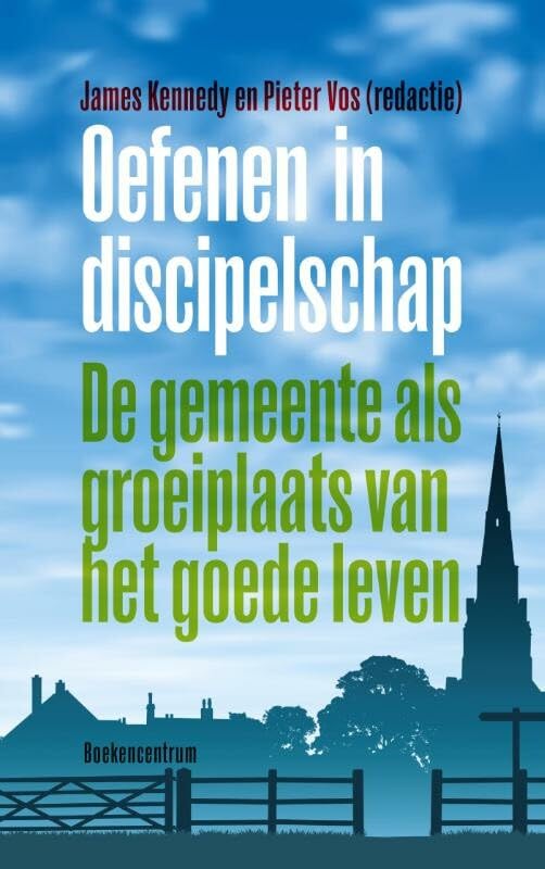 Oefenen in discipelschap: de gemeente als groeiplaats van het goede leven book