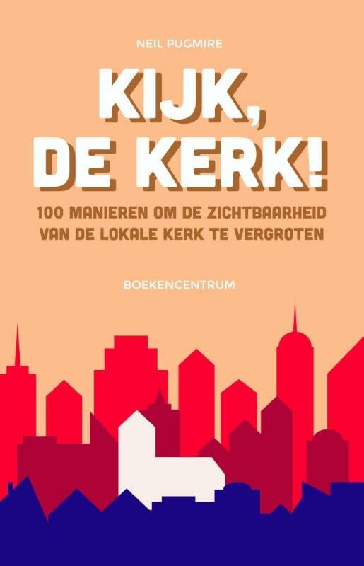 Kijk, de kerk!: 100 manieren om de zichtbaarheid van de lokale kerk te vergroten book