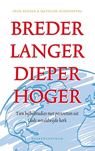 Breder langer dieper hoger: tien bijbelstudies met portretten uit Gods wereldwijde kerk book