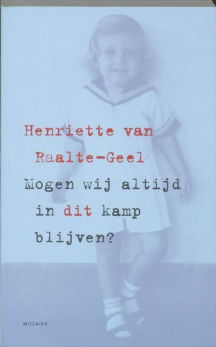 Mogen wij altijd in dit kamp blijven ?: een ode aan de moeders in Japanse interneringskampen book