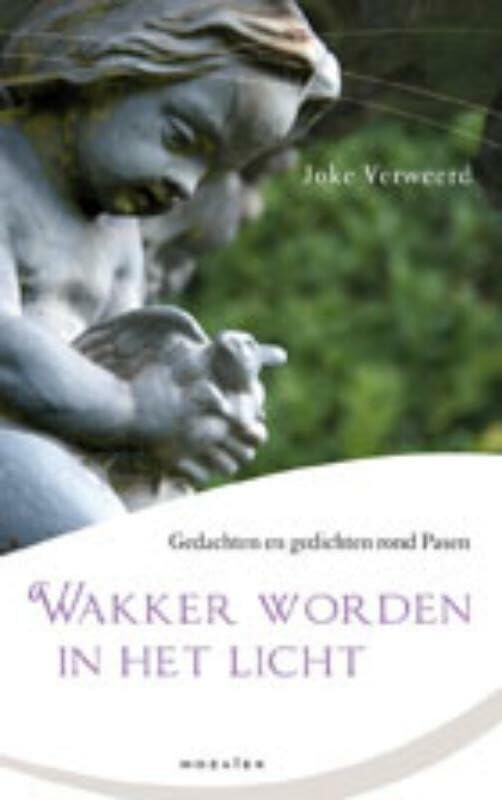 Wakker worden in het licht: gedachten en gedichten rond Pasen book