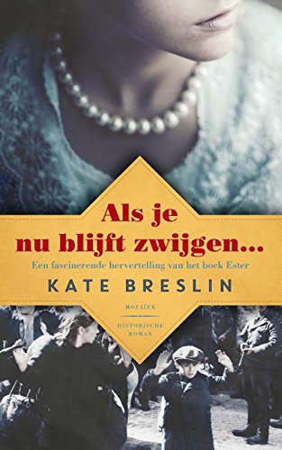 Als je nu blijft zwijgen...: een fascinerende hervertelling van het boek Ester book
