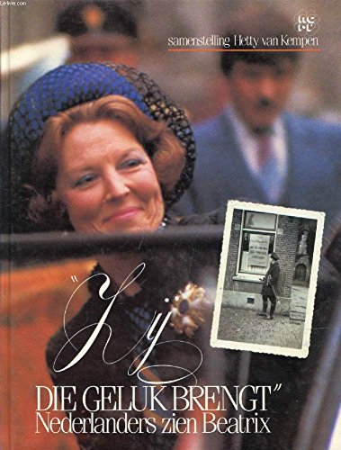 'ZIJ DIE GELUK BRENGT', NEDERLANDERS ZIEN BEATRIX book