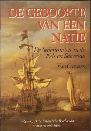 De geboorte van een natie. De Nederlanden in de 16e en 17e eeuw. Books