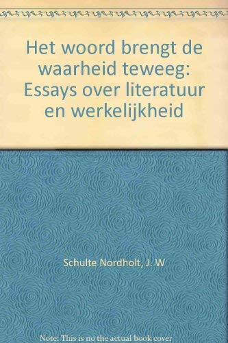 Het woord brengt de waarheid teweeg: essays over literatuur en werkelijkheid Books