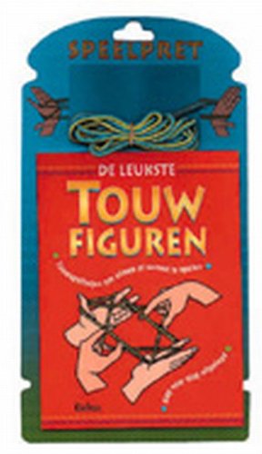 De leukste touwfiguren: touwspelletjes om alleen of samen te spelen, stap voor stap uitgelegd (Speelpret) Children's books