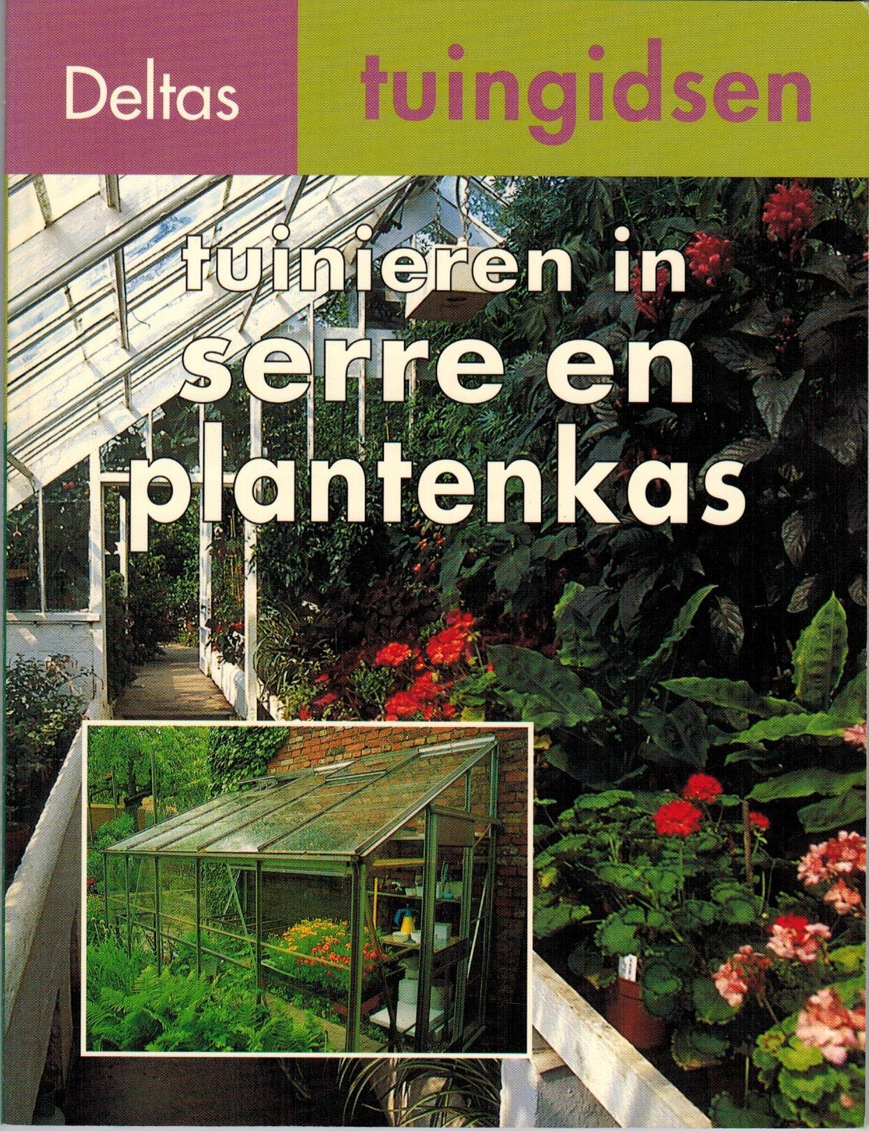 Deltas tuingidsen 12. Tuinieren in serre en plantenkas book