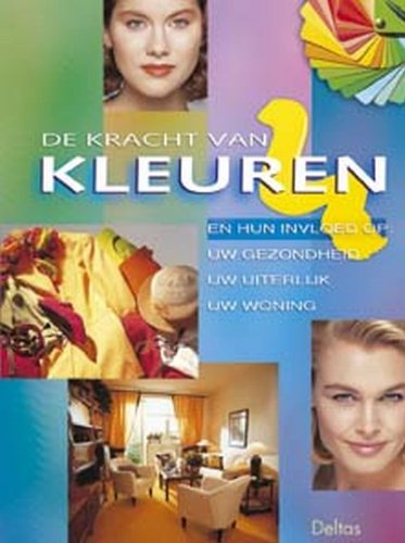 De kracht van kleuren: Hun invloed op gezondheid - uw uiterlijk - uw woning Leisure, Home & Garden