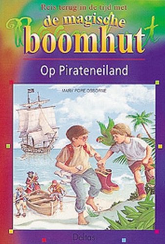 Op pirateneiland: Reis terug in de tijd met de magische boomhut (Reis terug in de tijd met de magische boomhut, 4) Novels & Short Stories