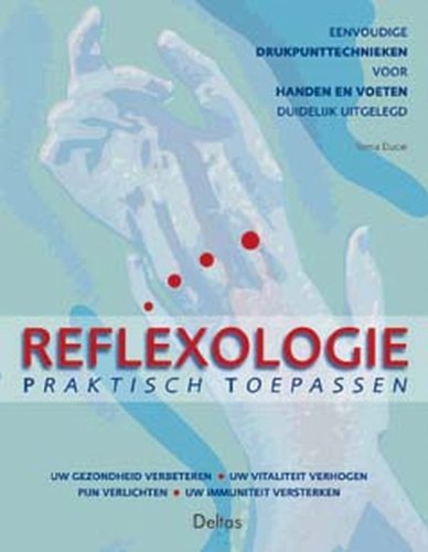 Reflexologie praktisch toepassen: Eenvoudige drukpunttechnieken voor handen en voeten duidelijk uitgelegd Books