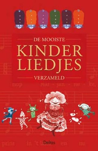 De mooiste kinderliedjes verzameld: Rijmpjes,versjes,gedichten en liedjes Non-fiction