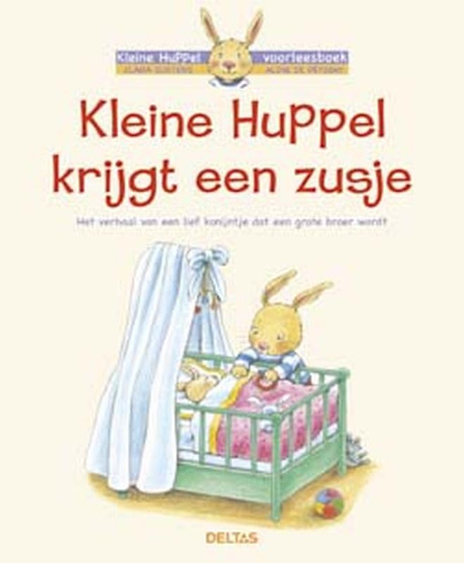 Kleine Huppel krijgt een zusje: Het verhaal van een lief konijntje dat een grote broer wordt Non-fiction