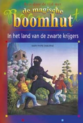 De magische boomhut 5. In het land van de zwarte krijgers (7-9 j.): Reis door de tijd met de magische boomhut book
