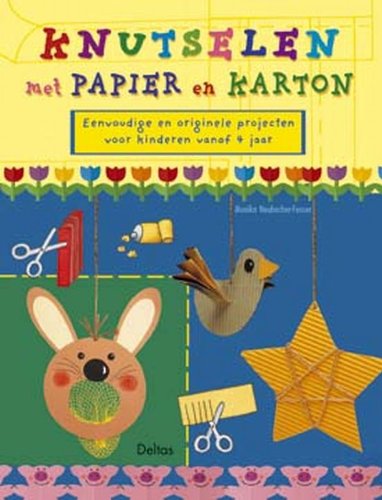 Knutselen met papier en karton: Eenvoudige en originele projecten voor kinderen vanaf 4 jaar book