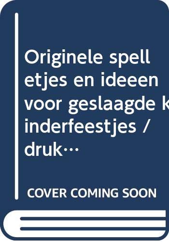 Originele spelletjes en ideeen voor geslaagde kinderfeestjes / druk 1 Leisure & Fun