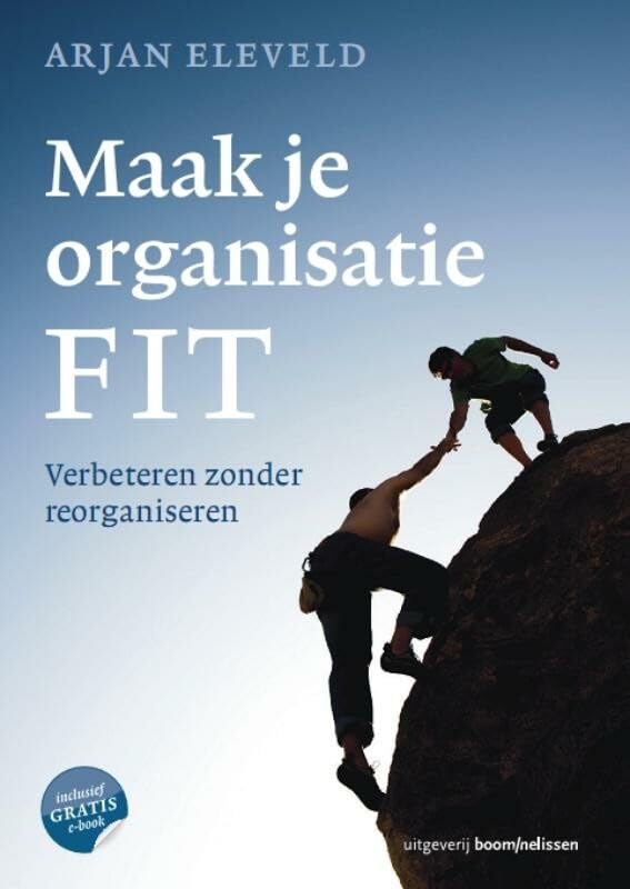 Maak je organisatie FIT: verbeteren zonder reorganiseren book