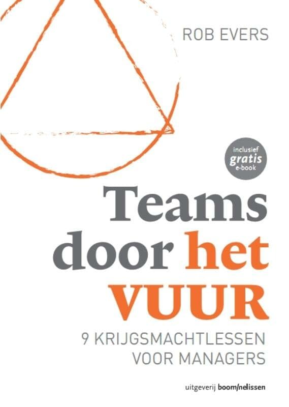 Teams door het vuur: 9 krijgsmachtlessen voor managers Business, Finance & Career