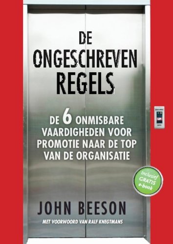 De ongeschreven regels: de 6 onmisbare vaardigheden voor promotie naar de top van de organisatie book